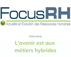 Lire la suite à propos de l’article Focus RH « L’avenir est aux métiers hybrides »