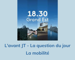 Lire la suite à propos de l’article 18.30 Grand Est – La question du jour: La mobilité aujourd’hui