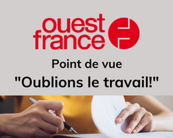 Lire la suite à propos de l’article Ouest France, Point de vue « Oublions le travail! »