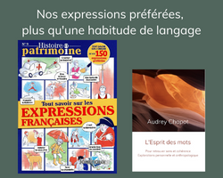 Lire la suite à propos de l’article Histoire et Patrimoine « Nos expressions préférées, plus qu’une habitude de langage »