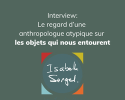 Lire la suite à propos de l’article Interview: Le regard d’une anthropologue atypique sur les objets qui nous entourent