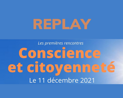 Lire la suite à propos de l’article Replay des 1ères rencontres Conscience & Citoyenneté