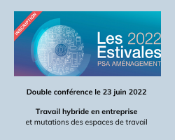 Lire la suite à propos de l’article Travail hybride & mutation des espaces de travail aux Estivales PSA Aménagement